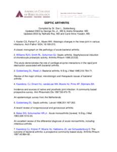 SEPTIC ARTHRITIS Compiled by Dr. Don L. Goldenberg Updated 2002 by George Ho, Jr., MD & Andra Showalter, MD Updated 2003 by Nathalie Roy, MD and Carol-Anne Yeadon, MD  1. Keefer CS, Parker F,Jr., Myers WK: Histologic cha