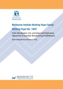 Melbourne Institute Working Paper Series Working Paper No[removed]Trade Liberalisation, Exit, and Output and Employment Adjustments of Australian Manufacturing Establishments Alfons Palangkaraya and Jongsay Yong