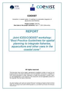 COEXIST Interaction in coastal waters: A roadmap to sustainable integration of aquaculture and fisheries Project number: Start date of the project (duration): April 1st, 2010 (36months)