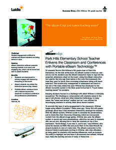 Success Story : Erik Wittmer, 5th grade teacher  “The eBeam Edge just makes teaching easier!” Erik Wittmer, 5th Grade Teacher Park Hills Elementary, Hanover, PA