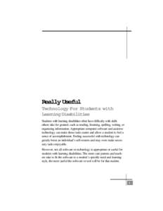 Really Useful Technology For Students with Learning Disabilities Students with learning disabilities often have difficulty with skills others take for granted, such as reading, listening, spelling, writing, or organizing