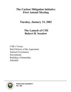 The Carbon Mitigation Initiative First Annual Meeting Tuesday, January 15, 2002 The Launch of CMI Robert H. Socolow