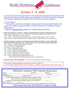 October 3 - 5, 2008 Join other Pacific Northwest weak signal VHF, UHF and Microwave operators at the Best Western Lake Front Hotel and Conference Center in Moses Lake, Washington, for the 15th Annual Pacific Northwest VH