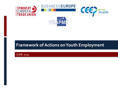 Framework of Actions on Youth Employment JUNE 2013 Outline  • What is a Framework of Actions (FoA)?