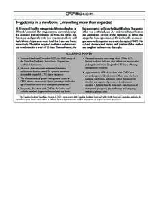 CPSP HIGHLIGHTS Hypotonia in a newborn: Unravelling more than expected A 30-year-old healthy primigravida delivers a daughter at 35 weeks’ gestation. Her pregnancy was uneventful except for decreased fetal movements. A