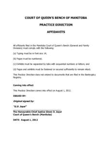 COURT OF QUEEN’S BENCH OF MANITOBA PRACTICE DIRECTION AFFIDAVITS All affidavits filed in the Manitoba Court of Queen’s Bench (General and Family Divisions) must comply with the following: