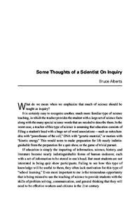 Some Thoughts of a Scientist On Inquiry Bruce Alberts hat do we mean when we emphasize that much of science should be taught as inquiry? It is certainly easy to recognize another, much more familiar type of science
