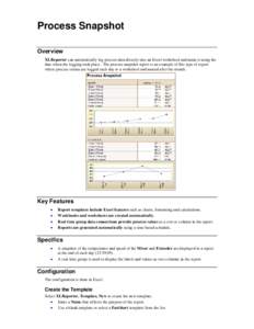 Process Snapshot Overview XLReporter can automatically log process data directly into an Excel worksheet and name it using the date when the logging took place. The process snapshot report is an example of this type of r