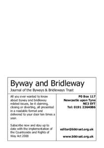 Byway and Bridleway Journal of the Byways & Bridleways Trust All you ever wanted to know about byway and bridleway related issues, be it claiming, closing or diverting, all presented