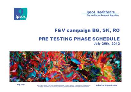 F&V campaign BG, SK, RO PRE TESTING PHASE SCHEDULE July 26th, 2012 July 2012