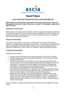 Nasal Polyps ASCIA EDUCATION RESOURCES (AER) PATIENT INFORMATION Nasal polyps are soft, jelly-like overgrowths of the lining of the sinuses. They look like grapes on the end of a stalk. They occur in around 1 in 200 peop