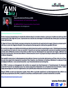 ALAIN BOUTHILLIER Entrepreneur et formateur agréé À 4MN 2014, il sera invité à l’activité Alliances stratégiques  Du divertissement à l’investissement...