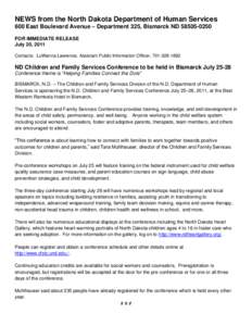 NEWS from the North Dakota Department of Human Services 600 East Boulevard Avenue – Department 325, Bismarck ND[removed]FOR IMMEDIATE RELEASE July 20, 2011 Contacts: LuWanna Lawrence, Assistant Public Information Of