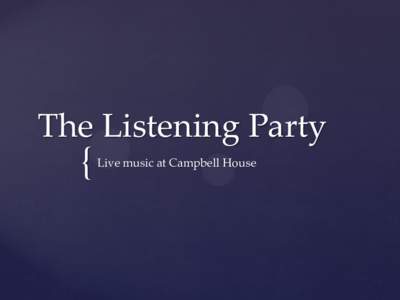 The Listening Party  { Live music at Campbell House