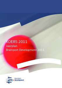 KOERS 2011 Jaarplan Brainport Development 2011 Versie datumDoor het bestuur van de stichting Brainport, in haar vergadering van 14 oktober 2010,