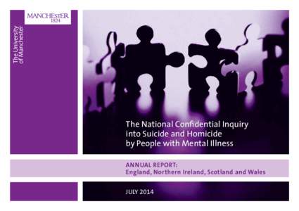 The National Confidential Inquiry into Suicide and Homicide by People with Mental Illness ANNUAL REPORT: England, Northern Ireland, Scotland and Wales JULY 2014