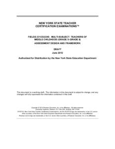 NEW YORK STATE TEACHER CERTIFICATION EXAMINATIONS™ FIELDS[removed]: MULTI-SUBJECT: TEACHERS OF MIDDLE CHILDHOOD (GRADE 5–GRADE 9) ASSESSMENT DESIGN AND FRAMEWORK