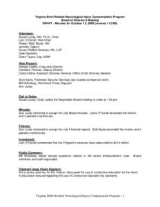 Virginia Birth-Related Neurological Injury Compensation Program Board of Director’s Meeting DRAFT - Minutes for October 13, 2009 (revised[removed]Attendees: Susan Lucas, MD, Ph.D., Chair