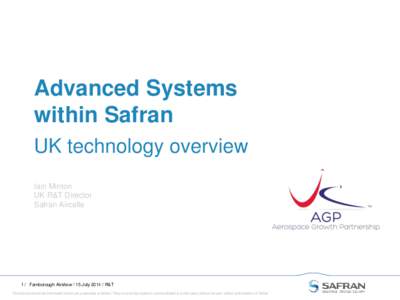 Advanced Systems within Safran UK technology overview Iain Minton UK R&T Director Safran Aircelle
