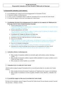 FICHE DE POSTE Responsable Animation au Centre Social de Villefranche de Rouergue Le Responsable Animation a pour missions : La coordination du Comité Local d’Accompagnement à la Scolarité (CLAS) L’animation enfan