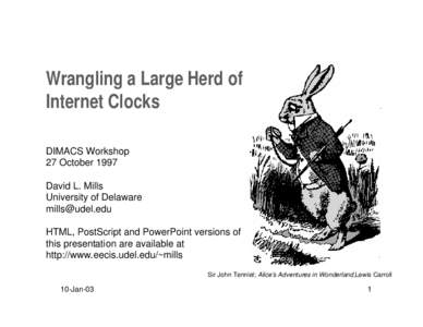 Wrangling a Large Herd of Internet Clocks DIMACS Workshop 27 October 1997 David L. Mills University of Delaware