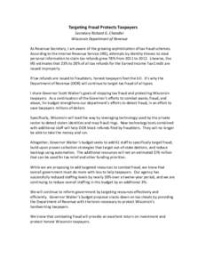 Targeting Fraud Protects Taxpayers Secretary Richard G. Chandler Wisconsin Department of Revenue As Revenue Secretary, I am aware of the growing sophistication of tax fraud schemes. According to the Internal Revenue Serv