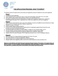 THE APPLICATION PROCESS: WHAT TO EXPECT The following outlines the requirements of each phase of the application process for Standard & Local License applicants. Phase I 1. 2.