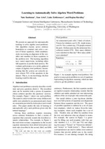 Learning to Automatically Solve Algebra Word Problems Nate Kushman† , Yoav Artzi‡ , Luke Zettlemoyer‡ , and Regina Barzilay† † Computer Science and Articial Intelligence Laboratory, Massachusetts Institute of T