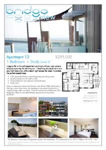 Apartment 13 1 Bedroom + Study (Level 2) $299,000  Imagine life in this well appointed apartment with your own private