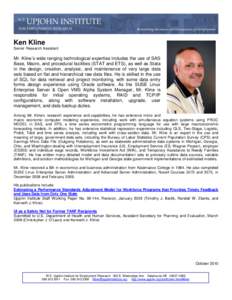 Ken Kline Senior Research Assistant Mr. Kline’s wide ranging technological expertise includes the use of SAS Base, Macro, and procedural facilities (STAT and ETS), as well as Stata in the design, creation, analysis, an