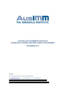 AUSTRALIAN GOVERNMENT REVIEW OF INDIGENOUS TRAINING AND EMPLOYMENT PROGRAMMES DECEMBER 2013 Contact: The Australasian Institute of Mining and Metallurgy