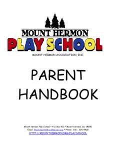 MOUNT HERMON ASSOCIATION, INC.  PARENT HANDBOOK Mount Hermon Play School * P.O. Box 413 * Mount Hermon, CAEmail:  * Phone: 