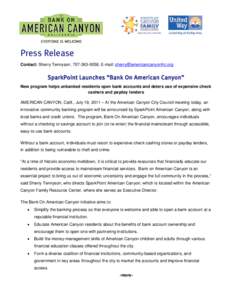 Press Release Contact: Sherry Tennyson, [removed], E-mail: [removed] SparkPoint Launches “Bank On American Canyon” New program helps unbanked residents open bank accounts and deters use of expen