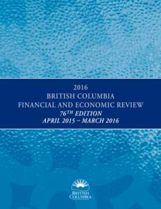 2016 British Columbia Financial and Economic Review 76th Edition (August 2016)