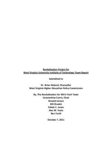 Revitalization Project for West Virginia University Institute of Technology Team Report Submitted to Dr. Brian Noland, Chancellor West Virginia Higher Education Policy Commission By, The Revitalization for WVU-Tech Team
