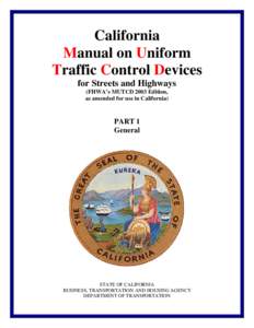 California Manual on Uniform Traffic Control Devices for Streets and Highways (FHWA’s MUTCD 2003 Edition, as amended for use in California)