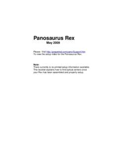 Panosaurus Rex May 2009 Please Visit http://gregwired.com/pano/Support.htm To view the setup video for the Panosaurus Rex.  Note:
