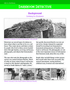 Life In a Sod House :  DARKROOM DETECTIVE Background Looking for Evidence