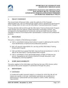 DEPARTMENT OF COMMUNITY AND GOVERNMENT SERVICES (CGS) INFORMATICS PLANNING AND SERVICES (IPS) AND NUNAVUT ARCTIC COLLEGE (NAC) INFORMATICS TRAINING EMPLOYMENT PROGRAM CONTRIBUTION AGREEMENT POLICY