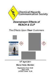 Downstream Effects of REACH & CLP The Effects Upon Your Customers 14th April 2011 Manor Hotel, Meriden