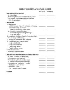 CLERGY COMPENSATION WORKSHEET 1. SALARY AND HOUSING A. Cash Salary B. Housing Allowance paid directly to pastor Or value of parsonage (minimum value is 30% of cash salary)