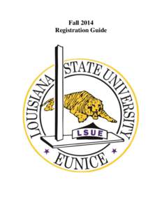 Fall 2014 Registration Guide FallFor the most current class offerings, please see www.lsue.edu/schedule