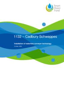 1132 – Cadbury Schweppes Installation of waterless conveyer technology October, 2006 F OOD & BEVERAGE DIVISION