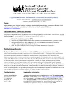 Cognitive Behavioral Intervention for Trauma in Schools (CBITS) Intensive Clinical Training – Enrollment limited to 20 participants Thursday and Friday, March 20 & 21, 2014 Trainer Sharon Stephan, Ph.D., Associate Prof