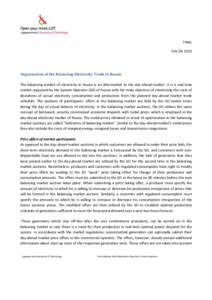 FINAL Feb 28, 2013 Organization of the Balancing Electricity Trade in Russia The balancing market of electricity in Russia is an aftermarket to the day-ahead market. It is a real-time market organized by the System Opera