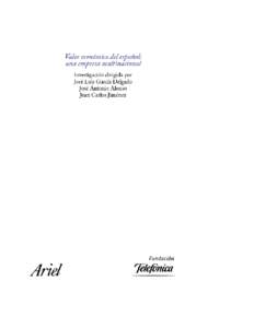 Valor económico del español: una empresa multinacional Títulos de la serie: 1. Economía del español. Una introducción  por José Luis García Delgado, José Antonio Alonso y Juan Carlos Jiménez