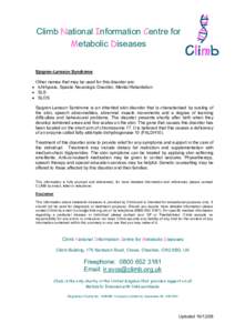 Climb National Information Centre for Metabolic Diseases Sjogren-Larsson Syndrome Other names that may be used for this disorder are: • Ichthyosis, Spastic Neurologic Disorder, Mental Retardation • SLS