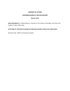 SUMMARY OF ACTIONS GOVERNING BOARD OF TRUSTEES MEETING May 31, 2012 Board Attendance: Dr. Natalie Berg, Dr. Anita Grier, Chris Jackson, Steve Ngo, John Rizzo, and Student Trustee Jeffrey Fang At the May 31, 2012 Board me