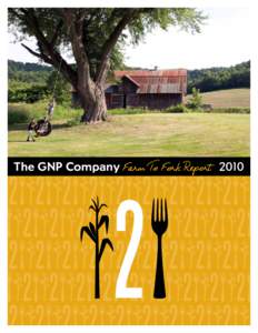 The GNP Company Farm To Fork Report 2010  ON THE COVER: The Hoesley Family Farm Near Fountain City, Wisconsin