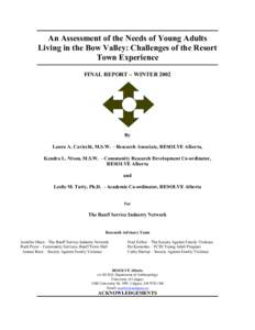 An Assessment of the Needs of Young Adults Living in the Bow Valley: Challenges of the Resort Town Experience FINAL REPORT – WINTER[removed]By